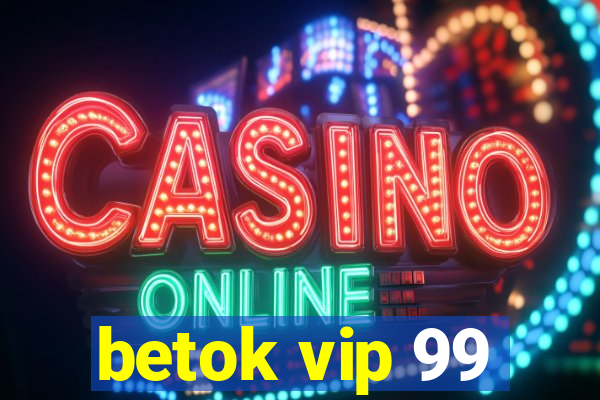 betok vip 99